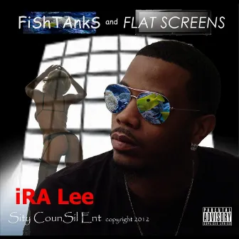 Fishtanks and Flatscreens by Ira Lee