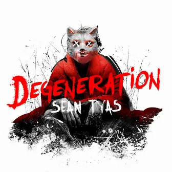 Degeneration by Sean Tyas