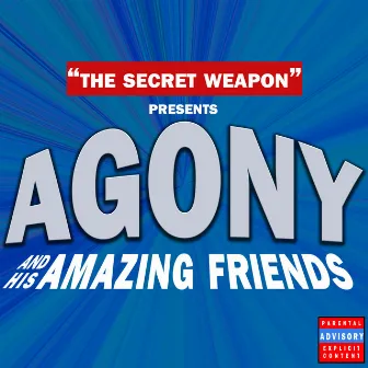 Agony and His Amazing Friends by Agony 