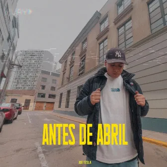 Antes de Abril by Joe Tesla