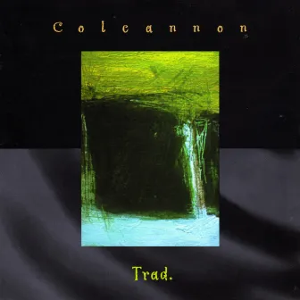 Trad. by Colcannon