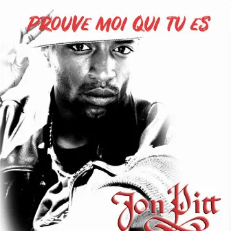 Prouve moi qui tu es by Jon PiTT