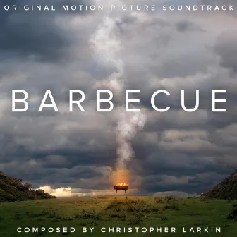 Barbecue (Original Motion Picture Soundtrack) by Christopher Larkin