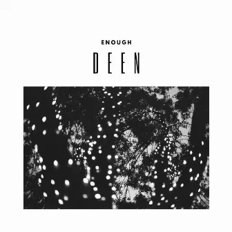 Enough by Deen