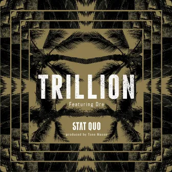 Trillion (feat. Dre) - Single by Stat Quo