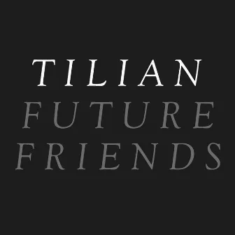 Future Friends by Tilian