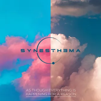 As Though Everything Is Happening for a Reason by Synesthema