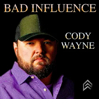 Bad Influence by Cody Wayne