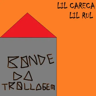 Bonde da Trollagem by Lil Rul