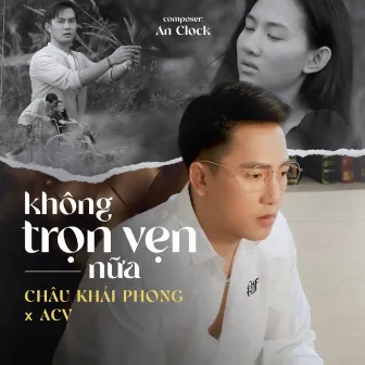 Không Trọn Vẹn Nữa by Châu Khải Phong