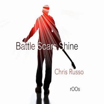 Battle Scars Shine by Chris Russo