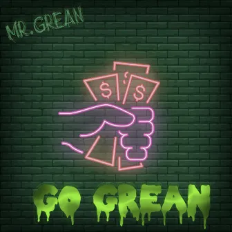 Go Grean by Mr.Grean