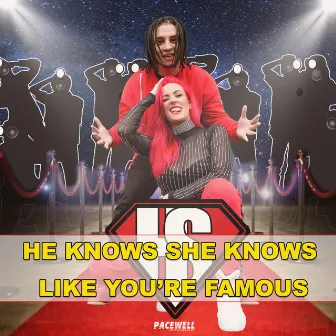 Like You're Famous by He Knows She Knows