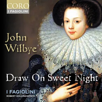 John Wilbye: Draw On Sweet Night by I Fagiolini