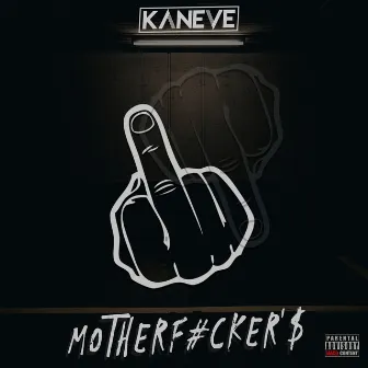 Motherf#cker'$ by Kaneve