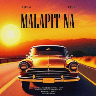 MALAPIT NA by O'$HEA