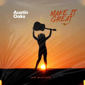 Make It Great by Austin Oaks