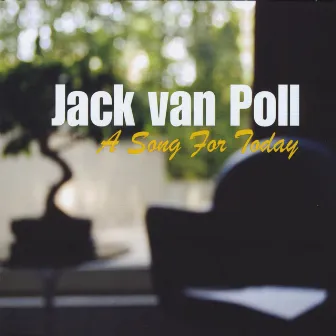 A Song For Today by Jack van Poll