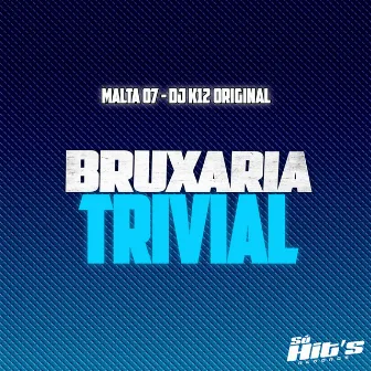 Bruxaria Trivial by MALTA 07