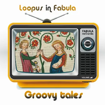 Groovy Tales by Loopus In Fabula