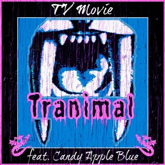 Tranimal (feat. Candy Apple Blue) by TV Movie