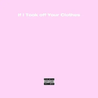 If I Took off Your Clothes by TY Falcoa