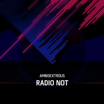 Radio Not by Ambidextrous