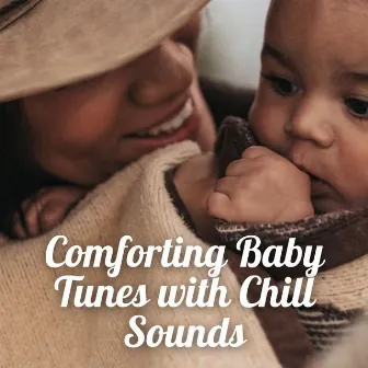 Comforting Baby Tunes with Chill Sounds by Nursery Naptime Club