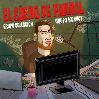 El Güero De Parral by Grupo Coleccion