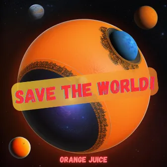 Save the World (Dubphonk) by Orange Juice