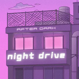 Night Drive by After Dark