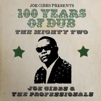 100 Years of Dub by Joe Gibbs & The Professionals