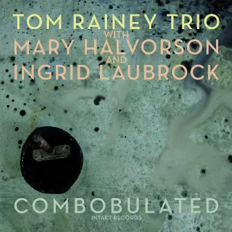 Combobulated by Tom Rainey Trio