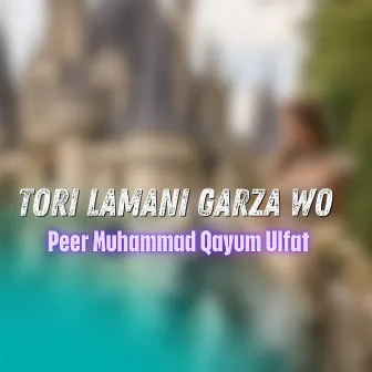 Tori Lamani Garza Wo by Qayum Ulfat