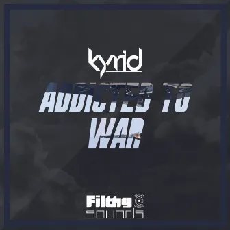 Addicted To War by Kyrid