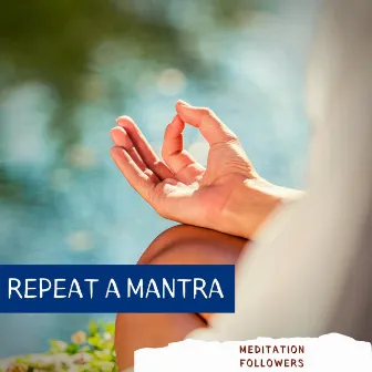 Repeat a Mantra by Meditation Followers