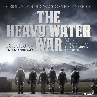 The Heavy Water War (Original Soundtrack of the TV Series) by Kristian Eidnes Andersen