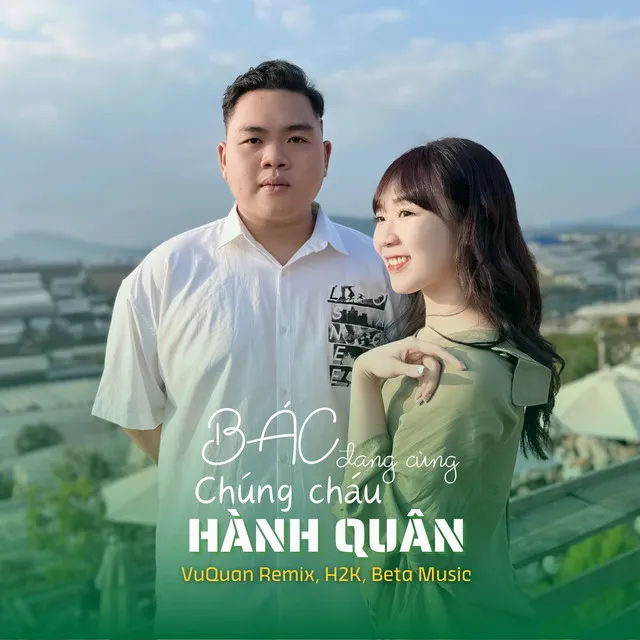 Bác Đang Cùng Chúng Cháu Hành Quân Remix