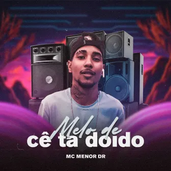 Melo de Cê Ta Doido by Mc Meno Dr