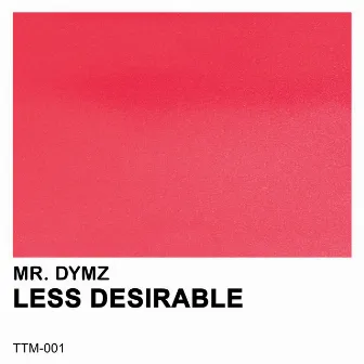 Less Desirable by Mr. Dymz