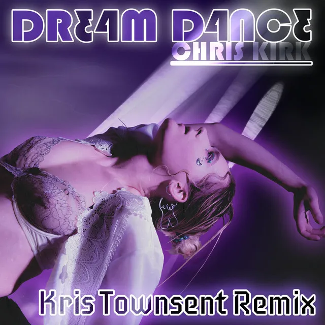 Dream Dance - Kris Townsent Remix