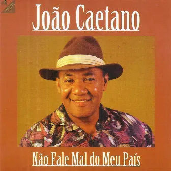 Não Fale Mal do Meu País by João Caetano