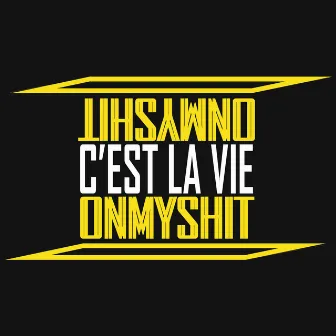 C'EST LA VIE by Onmyshit