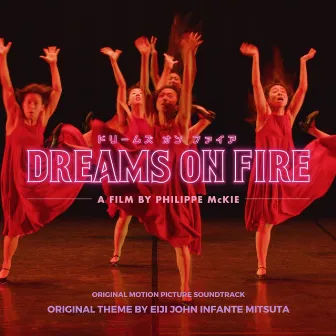 Dreams on Fire (Original Motion Picture Soundtrack) by Eiji John Infante Mitsuta