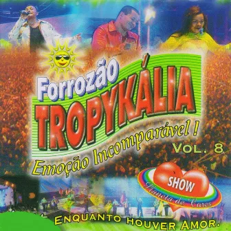 Emoção Incomparável, Vol. 8 by Forrozão Tropykalia