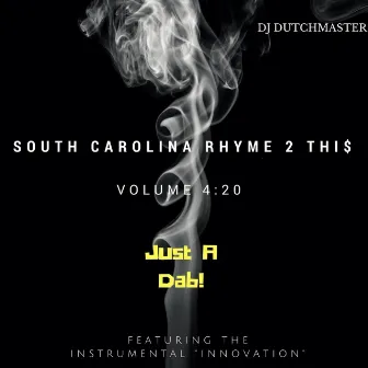 South Carolina Rhyme 2 Thi$, Vol. 4:20: Just a Dab! by DJ Dutchmaster