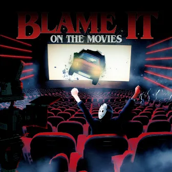 Blame It On The Movies by p6