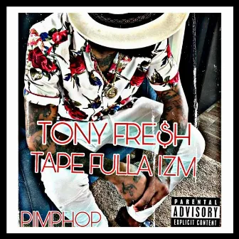 Tape Fulla Izm by Tony Fre$h