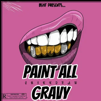 PAINT ALL GRAVY by Quikkdraw