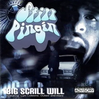 Still Pingin' by Big Scrill Will